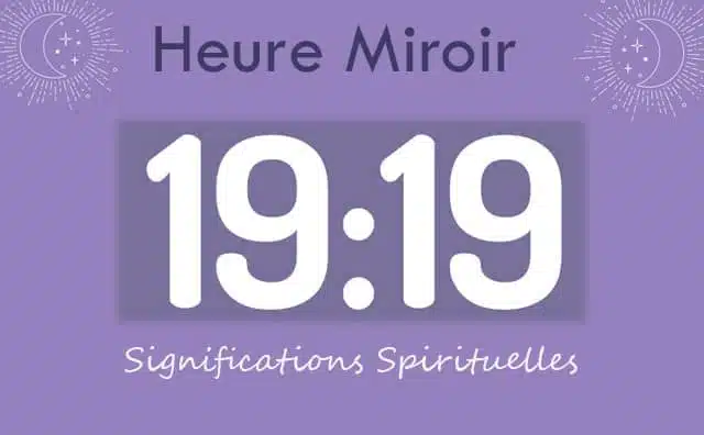 Heure miroir égale 19h19 : Signification et Interprétation
