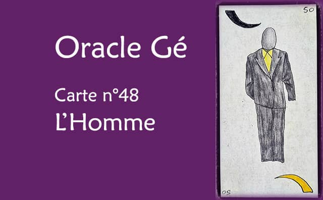 Oracle Gé : Explications de la carte de l'homme n°48
