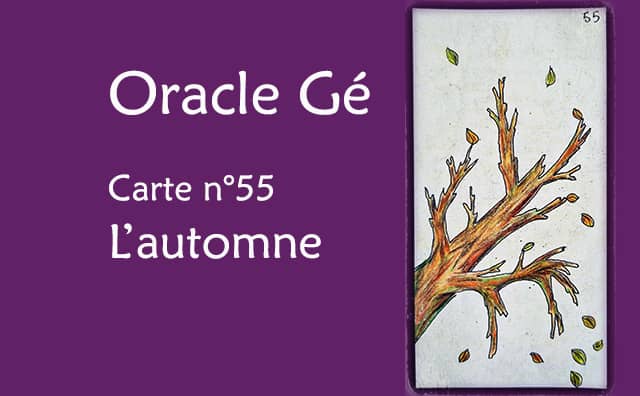 Oracle Gé : Explications de la carte de l'automne n°55