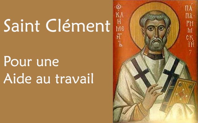 Saint Clément et sa prière pour trouver une aide au travail :