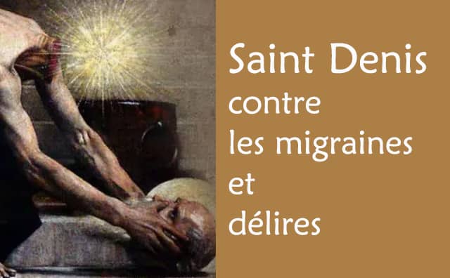 Prier saint Denis pour soulager les migraines et les délires :