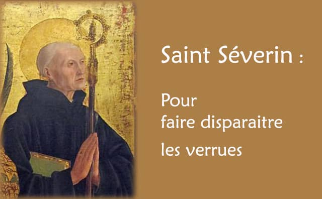 Saint Séverin et sa fameuse prière pour faire disparaitre les verrues :