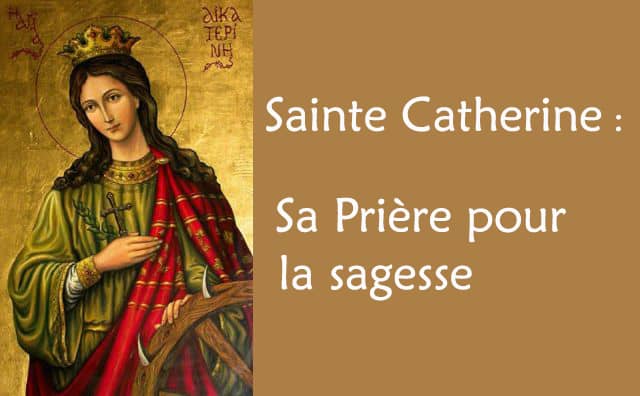 Prière à Sainte Catherine pour la sagesse, la force dans l'adversité, ou l'aide dans les études :