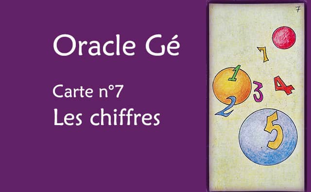 Oracle Gé : Explications de la carte les chiffres n°07