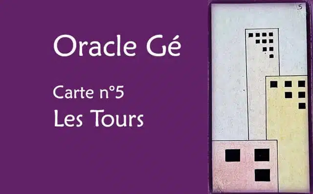 Oracle Gé : Explications de la carte les Tours n°05