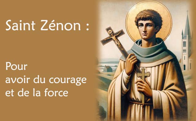 La prière à Saint Zénon pour avoir du courage et de la force :