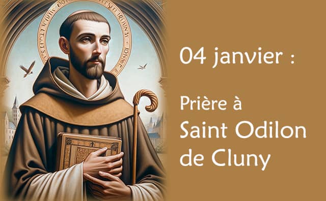 04 Janvier : Prière spéciale à Saint Odilon de Cluny