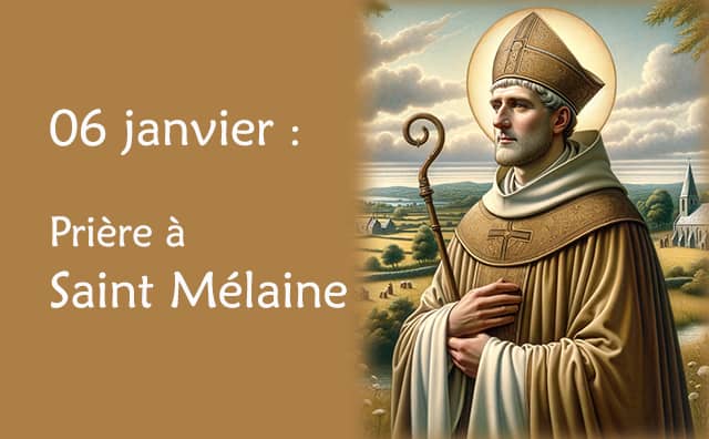 06 Janvier : Prière spéciale à Saint Mélaine :
