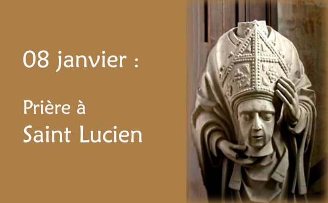 08 Janvier : Prière spéciale à Saint Lucien.