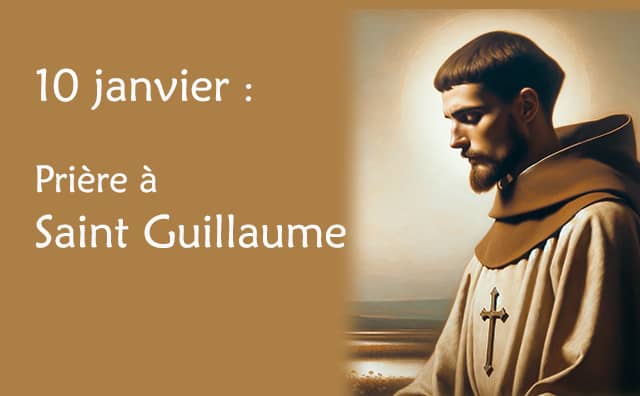 10 Janvier : Prière spéciale à Saint Guillaume.