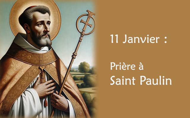 11 Janvier : Prière spéciale à Saint Paulin.