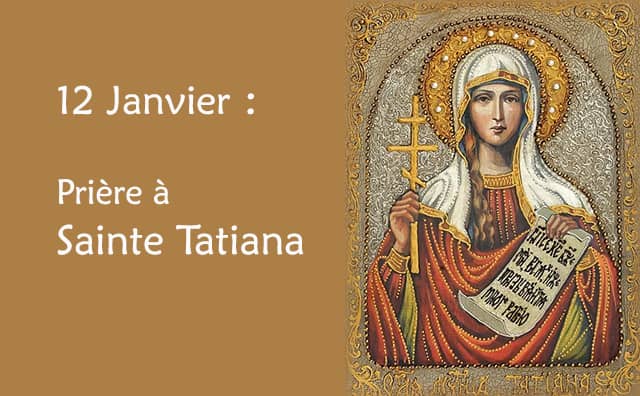 12 Janvier : Prière spéciale à Sainte Tatiana de Rome.