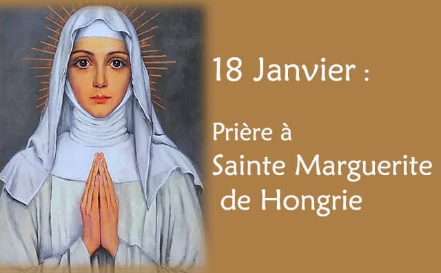 18 Janvier : Prière spéciale à Sainte Marguerite de Hongrie :