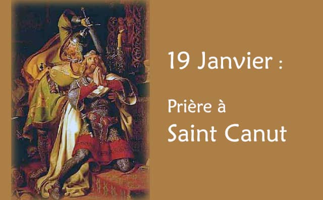 19 Janvier : Prière spéciale à Saint Canut :