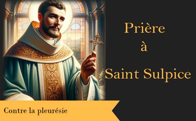 Saint Sulpice et sa prière pour ceux qui souffrent de douleurs pulmonaires comme la pleurésie :
