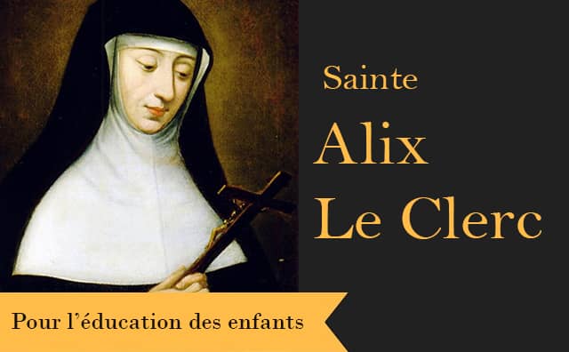 Sainte Alix Le Clerc et sa prière pour donner une meilleure éducation aux enfants :