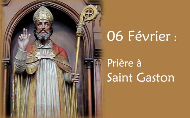 06 février : Prière spéciale à Saint Gaston :