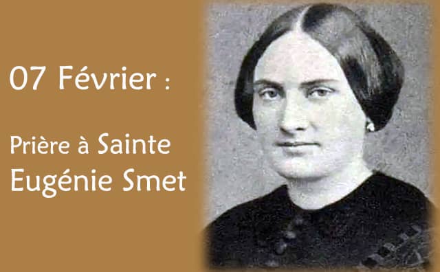 07 février : Prière spéciale à Sainte Eugénie Smet