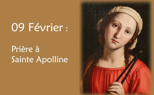 09 février : Prière spéciale à Sainte Apolline