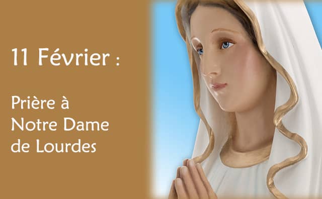 11 février : Prière spéciale à Notre Dame de lourdes
