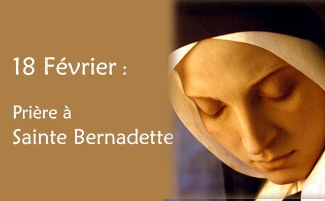 18 février : Prière spéciale à Sainte Bernadette Soubirous