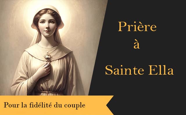 Sainte Ella et sa prière spéciale pour former un couple fidèle :