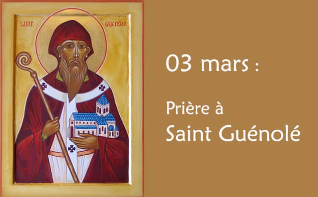 03 Mars : Prière spéciale à Saint Guénolé