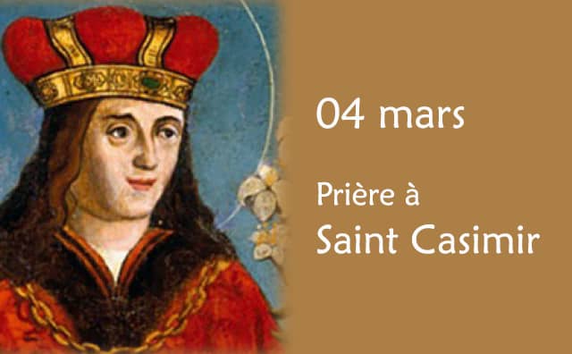 04 Mars : Prière spéciale à Saint Casimir