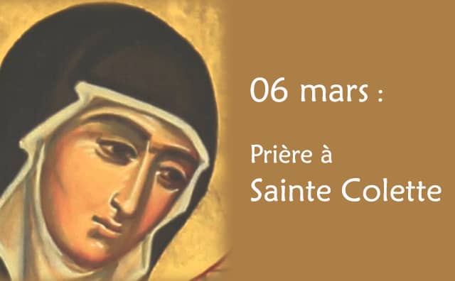 06 Mars : Prière spéciale à Sainte Colette