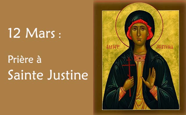 12 Mars : Prière spéciale à Sainte Justine