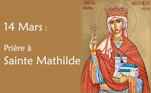 14 Mars : Prière spéciale à Sainte Mathilde