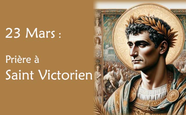 23 Mars : Prière spéciale à saint Victorien