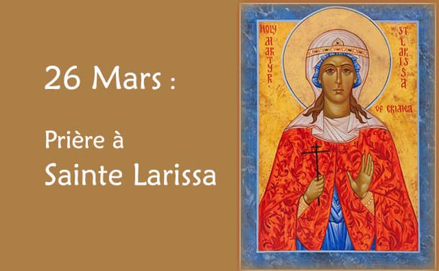26 Mars : Prière spéciale à sainte Larissa
