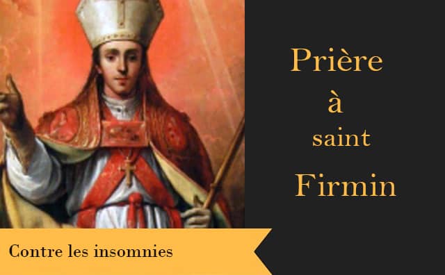 Saint Firmin et sa prière miraculeuse contre les insomnies :