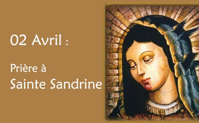 02 Avril : Prière spéciale à sainte Sandrine