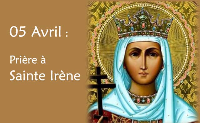 05 Avril : Prière spéciale à sainte Irène