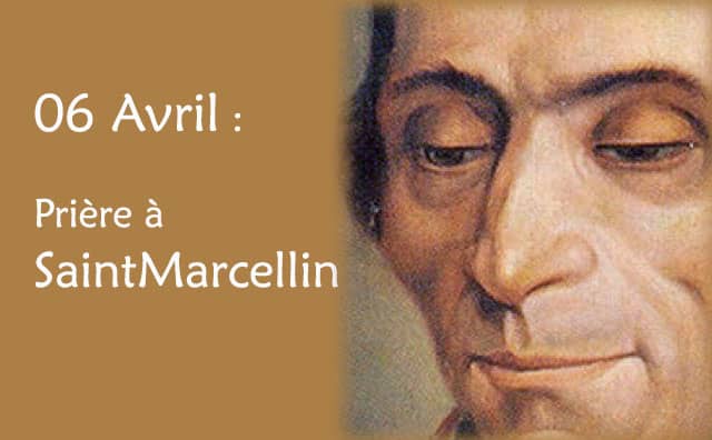 06 Avril : Prière spéciale à saint Marcellin