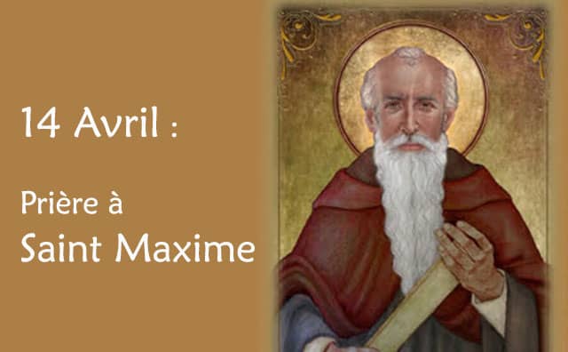 14 Avril : Prière spéciale à Saint Maxime