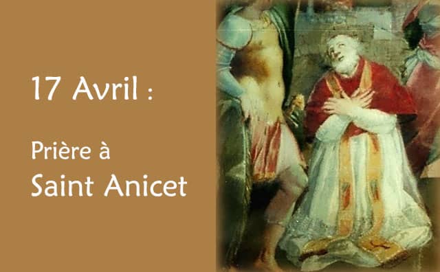 17 Avril : Prière spéciale à Saint Anicet