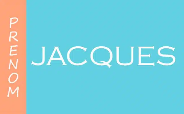 Qu'est-ce que signifie le prénom Jacques ?